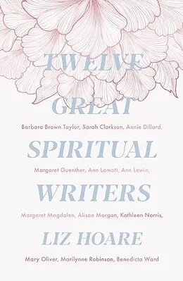 E-Book (epub) Twelve Great Spiritual Writers von Liz Hoare