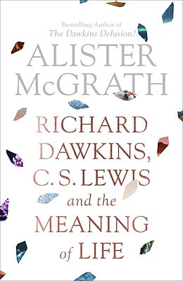 E-Book (epub) Richard Dawkins, C.S. Lewis and the Meaning of Life von Alister Mcgrath