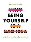 E-Book (epub) Why Being Yourself Is a Bad Idea von Graham Tomlin