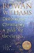 Kartonierter Einband Discovering Christianity von Rowan Williams