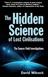 Kartonierter Einband The Hidden Science of Lost Civilisations von David Wilcock