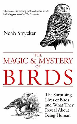 E-Book (epub) The Magic & Mystery of Birds von Noah Strycker