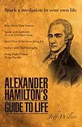 E-Book (epub) Alexander Hamilton's Guide to Life von Jeff Wilser