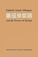Couverture cartonnée Gabriel Garcia Marquez and the Powers of Fiction de Julio Ortega