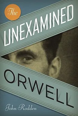 E-Book (epub) The Unexamined Orwell von John Rodden