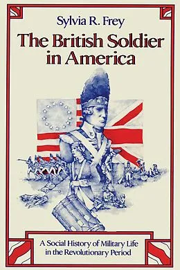 E-Book (epub) The British Soldier in America von Sylvia R. Frey