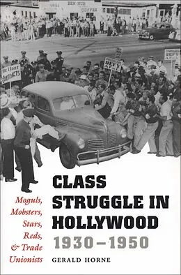 E-Book (epub) Class Struggle in Hollywood, 1930-1950 von Gerald Horne