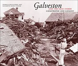 E-Book (epub) Galveston and the 1900 Storm von Patricia Bellis Bixel, Elizabeth Hayes Turner
