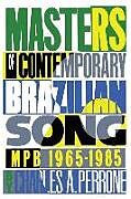 Couverture cartonnée Masters of Contemporary Brazilian Song de Charles A. Perrone