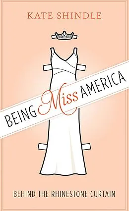 E-Book (epub) Being Miss America von Kate Shindle