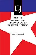 E-Book (epub) LBJ and the Presidential Management of Foreign Relations von Paul Y. Hammond