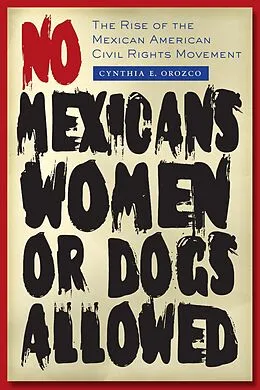 E-Book (epub) No Mexicans, Women, or Dogs Allowed von Cynthia E. Orozco