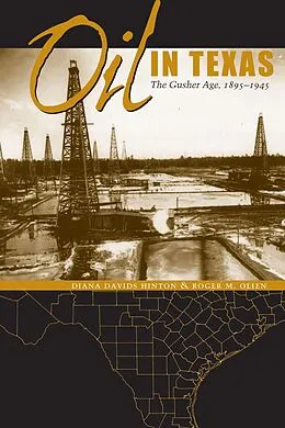 E-Book (epub) Oil in Texas von Diana Davids Hinton, Roger M. Olien