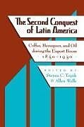 Kartonierter Einband The Second Conquest of Latin America von Steven C. Topik