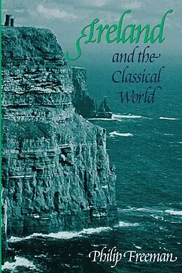 E-Book (epub) Ireland and the Classical World von Philip Freeman
