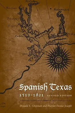 E-Book (epub) Spanish Texas, 1519-1821 von Donald E. Chipman, Harriet Denise Joseph