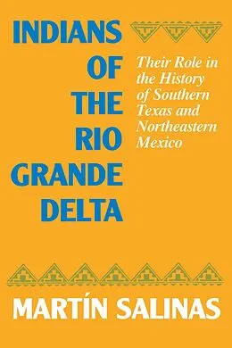 E-Book (epub) Indians of the Rio Grande Delta von Martín Salinas
