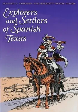 E-Book (epub) Explorers and Settlers of Spanish Texas von Donald E. Chipman, Harriett Denise Joseph