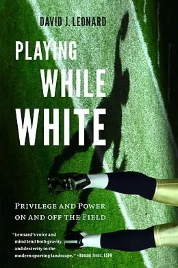 E-Book (epub) Playing While White von David J. Leonard