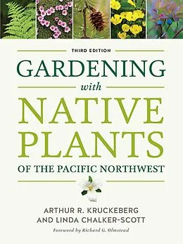 E-Book (epub) Gardening with Native Plants of the Pacific Northwest von Arthur R. Kruckeberg, Linda Chalker-Scott