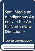 Fester Einband Sami Media and Indigenous Agency in the Arctic North von Coppelie Cocq Gelfgren, Thomas A. DuBois