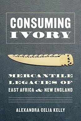 E-Book (epub) Consuming Ivory von Alexandra Celia Kelly