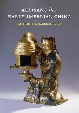 E-Book (epub) Artisans in Early Imperial China von Anthony J. Barbieri-Low