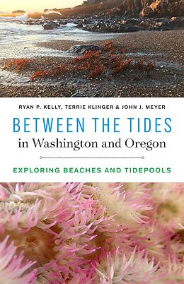 eBook (epub) Between the Tides in Washington and Oregon de Ryan P. Kelly, Terrie Klinger, John J. Meyer