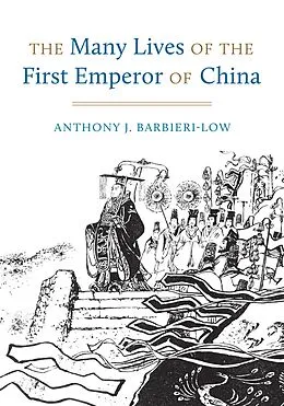 E-Book (epub) The Many Lives of the First Emperor of China von Anthony J. Barbieri-Low