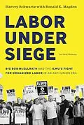E-Book (epub) Labor under Siege von Harvey Schwartz, Ronald E. Magden