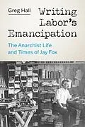 E-Book (epub) Writing Labor's Emancipation von Greg Hall