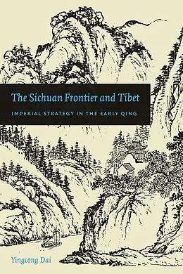 E-Book (epub) The Sichuan Frontier and Tibet von Yingcong Dai