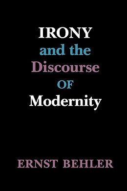 E-Book (pdf) Irony and the Discourse of Modernity von Ernst Behler