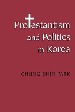 E-Book (pdf) Protestantism and Politics in Korea von Chung-Shin Park