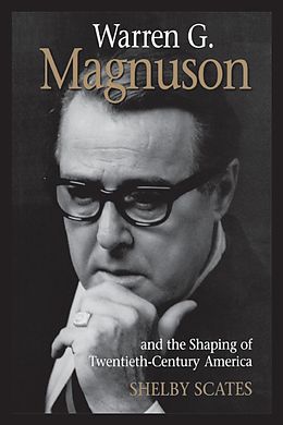 E-Book (epub) Warren G. Magnuson and the Shaping of Twentieth-Century America von Shelby Scates