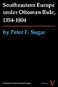 E-Book (pdf) Southeastern Europe under Ottoman Rule, 1354-1804 von Peter F. Sugar