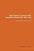E-Book (epub) Legal Reform in Taiwan under Japanese Colonial Rule, 1895-1945 von Tay-Sheng Wang