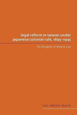 eBook (epub) Legal Reform in Taiwan under Japanese Colonial Rule, 1895-1945 de Tay-Sheng Wang