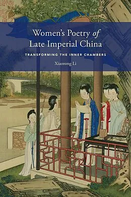PDF Women's Poetry of Late Imperial China von Xiaorong Li