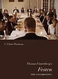 E-Book (epub) Thomas Vinterberg's Festen (The Celebration) von C. Claire Thomson