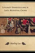 E-Book (epub) Literati Storytelling in Late Medieval China von Manling Luo