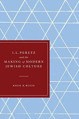 E-Book (epub) I. L. Peretz and the Making of Modern Jewish Culture von Ruth R. Wisse