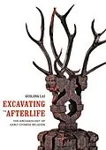 E-Book (pdf) Excavating the Afterlife von Guolong Lai