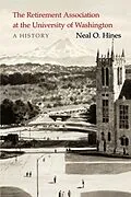 E-Book (epub) The Retirement Association at the University of Washington von Neal O. Hines