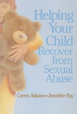 Kartonierter Einband Helping Your Child Recover from Sexual Abuse von Caren Adams, Jennifer J. Fay