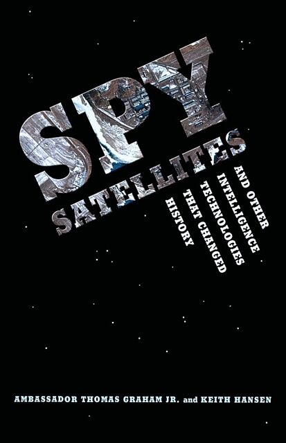 Spy Satellites and Other Intelligence Technologies That Changed History