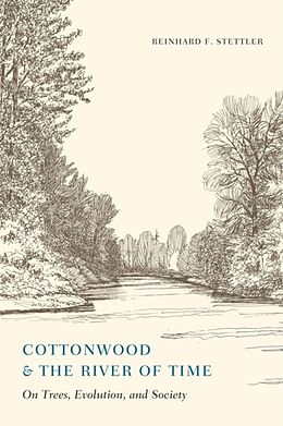 Kartonierter Einband Cottonwood and the River of Time von Reinhard F Stettler