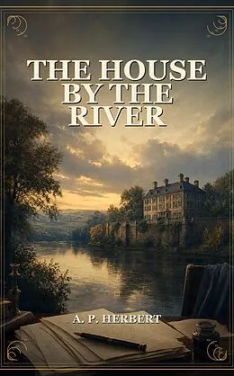 E-Book (epub) The House By The River von A. P. Herbert