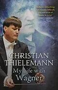 E-Book (epub) My Life with Wagner von Christian Thielemann