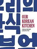 E-Book (epub) Our Korean Kitchen von Jordan Bourke, Rejina Pyo